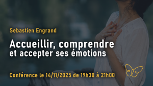 Accueillir, comprendre et accepter ses émotions