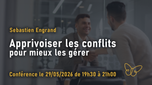 Apprivoiser les conflits pour mieux les gérer