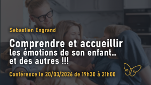 Comprendre et accueillir les émotions de son enfant…et des autres !!!