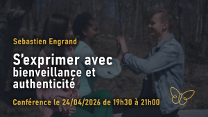 S’exprimer avec bienveillance et authenticité