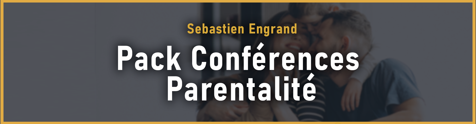 Pack Conférence Parentalité
